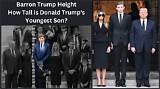 Barron Trump's Height: an in-Depth Analysis