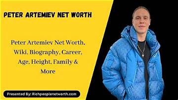Discover Peter Artemiev's Impressive Net Worth and Wealth