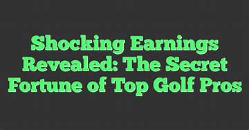 Fortune, Earnings, and Prize Money Revealed