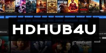 Hd Hub 4 U: the Ultimate Platform for High-Quality Movies and Entertainment
