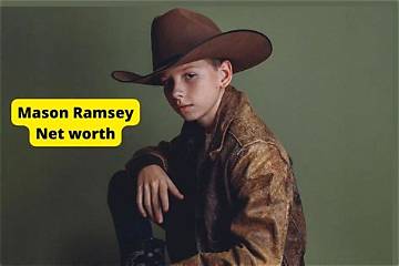 Mason Ramsey's Wealth: Uncovering the Net Worth of the Viral Singing Sensation