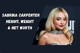Sabrina Carpenter's Weight and Height: an Exclusive Look