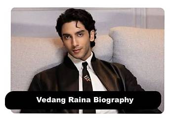 The Intriguing Life of Vedang Raina: Biography Unveiled