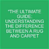 The Ultimate Guide to Rug Quality: Understanding Your Perfect Purchase