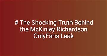 The Uncovering of the Mckinley Richardson Leak: a Comprehensive Analysis