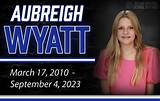 The Untimely Demise of Aubreigh Wyatt: an in-Depth Examination