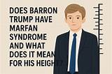 Understanding Barron Trump's Marfan Syndrome: Symptoms and Treatments