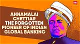 Unveiling the Legacy of Annamalai Chettiar: a Business Tycoon and Philanthropist Extraordinaire