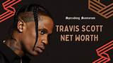 Unveiling Travis Scott's Net Worth: Discoveries and Insights