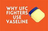 Why Do Ufc Fighters Put Vaseline in Their Nose? ·